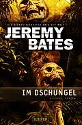 E-Book (epub) IM DSCHUNGEL (Die beängstigendsten Orte der Welt 5) von Jeremy Bates