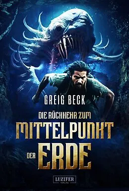 E-Book (epub) DIE RÜCKKEHR ZUM MITTELPUNKT DER ERDE von Greig Beck