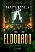 E-Book (epub) DIE SUCHE NACH EL DORADO von Matt James