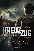 E-Book (epub) KREUZZUG 2: KEINE GUTE TAT ... von Tom Abrahams