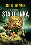 E-Book (epub) DIE VERGESSENE STADT DER INKA (Joe Hawke 8) von Rob Jones