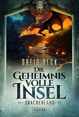 E-Book (epub) DRACHENLAND - Die geheimnisvolle Insel 3 von Greig Beck