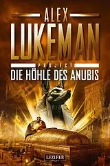 E-Book (epub) DIE HÖHLE DES ANUBIS (Project 20) von Alex Lukeman