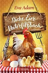 E-Book (epub) DICKE EIER IN UNTERFILZBACH von Eva Adam
