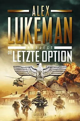 E-Book (epub) DIE LETZTE OPTION (Project 17) von Alex Lukeman
