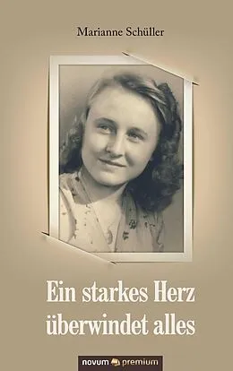 E-Book (epub) Ein starkes Herz überwindet alles von Marianne Schüller