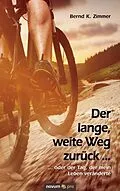 E-Book (epub) Der lange, weite Weg zurück ... von Bernd K. Zimmer