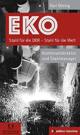 E-Book (epub) EKO Stahl für die DDR - Stahl für die Welt von Karl Döring