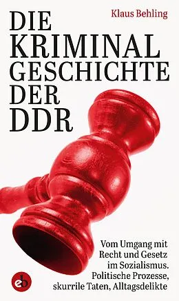 E-Book (epub) Die Kriminalgeschichte der DDR von Klaus Behling