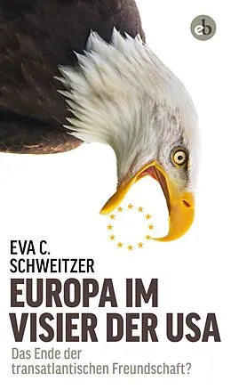E-Book (epub) Europa im Visier der USA von Eva C. Schweitzer