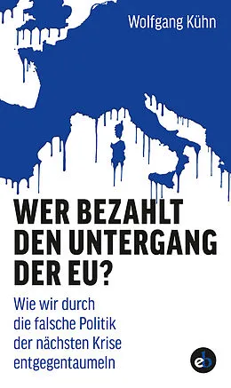 E-Book (epub) Wer bezahlt den Untergang der EU? von Wolfgang Kühn