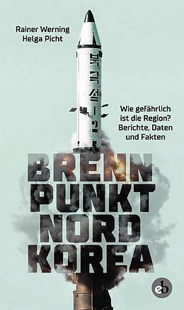 E-Book (epub) Brennpunkt Nordkorea von Rainer Werning, Helga Picht
