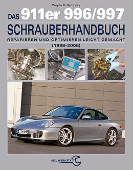 Fester Einband Das 911er 996/997 Schrauberhandbuch (19982008) von Wayne R. Dempswy, Wayne R. Dempswy