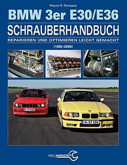 Fester Einband Das BMW 3er Schrauberhandbuch - Baureihen E30/E36 von Wayne R. Dempsey