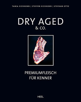 Fester Einband Dry Aged &amp; Co. von Tanja Eichhorn, Steffen Eichhorn, Stephan Otto