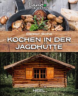 Kartonierter Einband Kochen in der Jagdhütte von Carsten Bothe