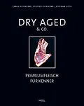 E-Book (epub) Dry Aged &amp; Co. von Tanja Eichhorn, Steffen Eichhorn, Stephan Otto