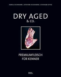 E-Book (epub) Dry Aged &amp; Co. von Tanja Eichhorn, Steffen Eichhorn, Stephan Otto