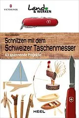 Fester Einband Schnitzen mit dem Schweizer Taschenmesser: 43 spannende Projekte von Chris Lubkemann