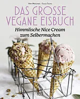 Fester Einband Das große vegane Eisbuch: Himmlische N'ice Cream zum Selbermachen von Virpi Mikkonen, Tuulia Talvio