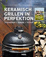 Fester Einband Keramisch Grillen in Perfektion von Fabian Beck, Giuseppe Messina, Rob Reinkemeyer