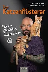 Kartonierter Einband Der Katzenflüsterer von Jackson Galaxy, Mikel Delgado