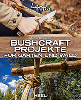 Kartonierter Einband Bushcraft-Projekte für Garten und Wald von Michel Beauvais
