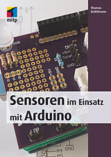 E-Book (epub) Sensoren im Einsatz mit Arduino von Thomas Brühlmann