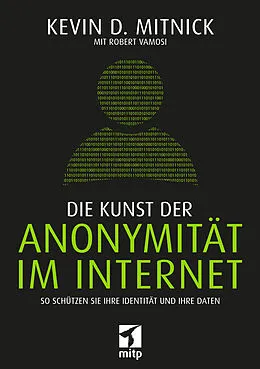 E-Book (pdf) Die Kunst der Anonymität im Internet von Kevin D. Mitnick, Robert Vamosi