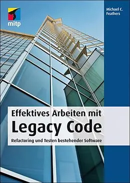 E-Book (pdf) Effektives Arbeiten mit Legacy Code von Michael C. Feathers