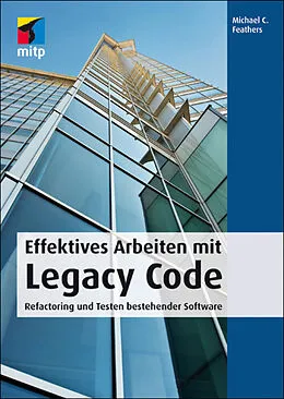 E-Book (epub) Effektives Arbeiten mit Legacy Code von Michael C. Feathers
