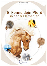 Kartonierter Einband Erkenne dein Pferd in den 5 Elementen von Dr. Christina Fritz