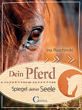 E-Book (epub) Dein Pferd - Spiegel deiner Seele von Ina Ruschinski