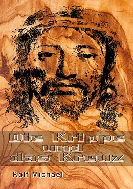 E-Book (epub) Die Krippe und das Kreuz von Rolf Michael