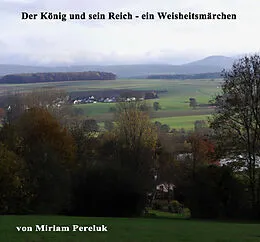 E-Book (epub) Der König und sein Reich - ein Weisheitsmärchen von Miriam Pereluk