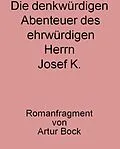 E-Book (epub) Die denkwürdigen Abenteuer des ehrwürdigen Herrn Josef K. von Günter Bock