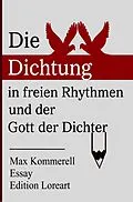 E-Book (epub) Die Dichtung in freien Rhythmen und der Gott der Dichter von Max Kommerell