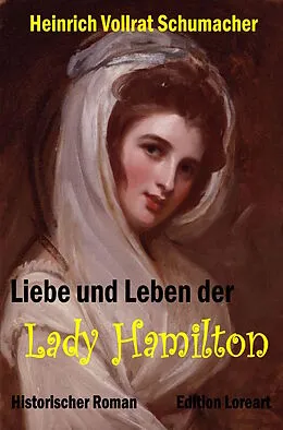 E-Book (epub) Liebe und Leben der Lady Hamilton von Heinrich Vollrat Schumacher