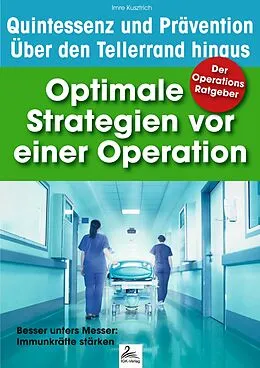 E-Book (epub) Der Operations Ratgeber: Optimale Strategien vor einer Operation von Imre Kusztrich
