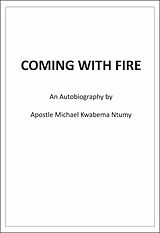 eBook (epub) Coming with Fire de Apostle Michael Kwabena Ntumy