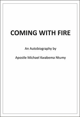eBook (epub) Coming with Fire de Apostle Michael Kwabena Ntumy