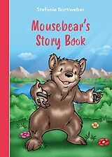 E-Book (pdf) Mousebear?s Storybook von Stefanie Bartlweber, Antonio Carrillo