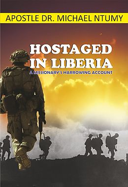 eBook (epub) Hostaged in Liberia de Apostle Dr. Michael Ntumy