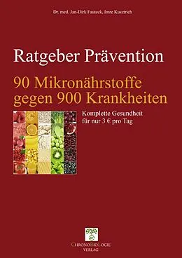 E-Book (epub) 90 Mikronährstoffe gegen 900 Krankheiten von Imre Kusztrich, Dr. med. Jan-Dirk Fauteck