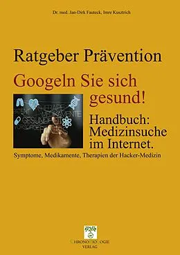 E-Book (epub) Googeln Sie sich gesund! von Imre Kusztrich, Dr. med. Jan-Dirk Fauteck