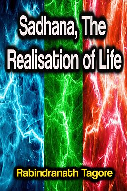 eBook (epub) Sadhana, The Realisation of Life de Rabindranath Tagore