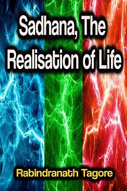 E-Book (epub) Sadhana, The Realisation of Life von Rabindranath Tagore