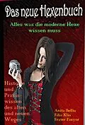E-Book (epub) Das neue Hexenbuch von Anita Bellia, Filia Klia, Frater Faeyor