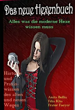 E-Book (epub) Das neue Hexenbuch von Anita Bellia, Filia Klia, Frater Faeyor