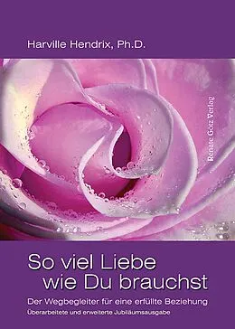 E-Book (epub) So viel Liebe wie Du brauchst von Harville Hendrix D., Ph., Helen LaKelly Hunt D., Ph.